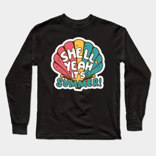 Shell Yeah Its Summer! Long Sleeve T-Shirt